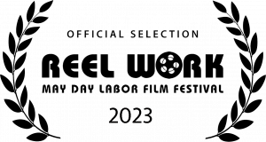 Official selection: Reel Work, May Day Labor Film Festival, 2023
